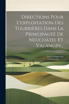 Coperta cărții Directions Pour L'exploitation Des Tourbières Dans La Principauté De Neuchâtel Et Valangin...