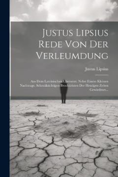 Coperta cărții Justus Lipsius Rede Von Der Verleumdung: Aus Dem Lateinischen Übersetzt. Nebst Einem Kleinen Nachtrage, Schmäksichtigen Brochüristen Der Heutigen Zeiten Gewiedmet...