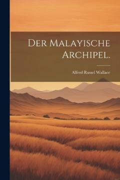 Der Malayische Archipel.