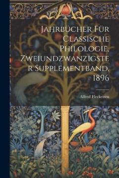 Coperta cărții Jahrbücher für classische Philologie, Zweiundzwanzigster Supplementband, 1896