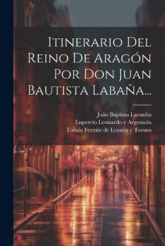 Coperta cărții Itinerario Del Reino De Aragón Por Don Juan Bautista Labaña...