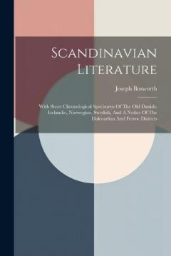 Coperta cărții Scandinavian Literature: With Short Chronological Specimens Of The Old Danish, Icelandic, Norwegian, Swedish, And A Notice Of The Dalecarlian And Ferroe Dialects