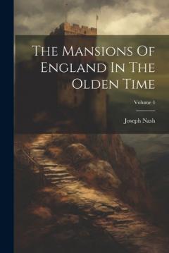 Coperta cărții The Mansions Of England In The Olden Time; Volume 4