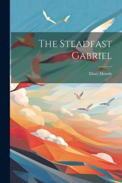 Coperta cărții The Steadfast Gabriel