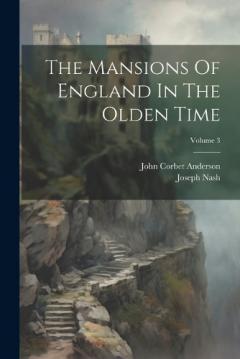 Coperta cărții The Mansions Of England In The Olden Time; Volume 3