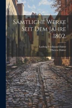 Sämtliche Werke seit dem Jahre 1802.