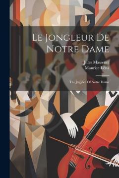 Coperta cărții Le Jongleur De Notre Dame: The Juggler Of Notre Dame