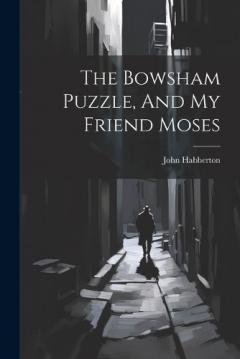 The Bowsham Puzzle, And My Friend Moses