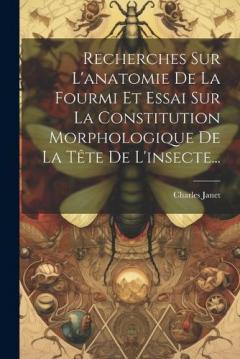 Coperta cărții Recherches Sur L'anatomie De La Fourmi Et Essai Sur La Constitution Morphologique De La Tête De L'insecte...