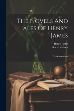 The Novels And Tales Of Henry James: The Ambassadors