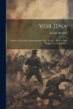 Coperta cărții Vor Jena: Roman: Nach Den Aufzeichnungen Eines Königl. Offiziers Vom Regiment Gensd'armes...