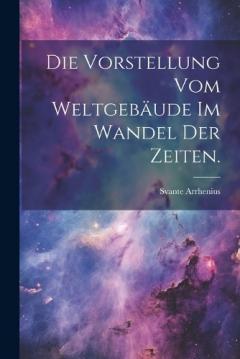Coperta cărții Die Vorstellung vom Weltgebäude im Wandel der Zeiten.