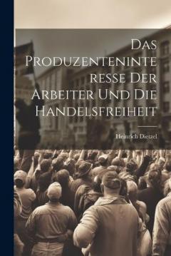 Das Produzenteninteresse der Arbeiter und die Handelsfreiheit