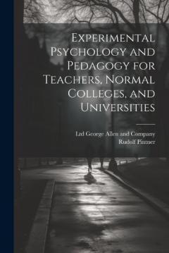 Coperta cărții Experimental Psychology and Pedagogy for Teachers, Normal Colleges, and Universities