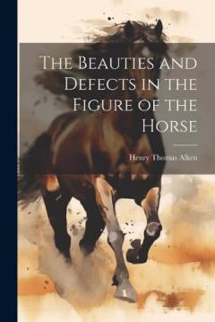 Coperta cărții The Beauties and Defects in the Figure of the Horse