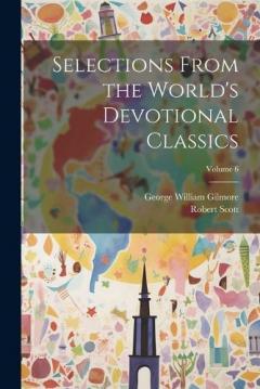 Coperta cărții Selections From the World's Devotional Classics; Volume 6
