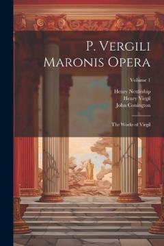 P. Vergili Maronis Opera: The Works of Virgil; Volume 1