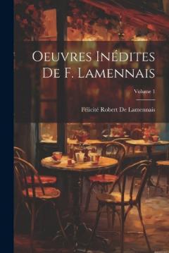 Oeuvres Inédites De F. Lamennais; Volume 1