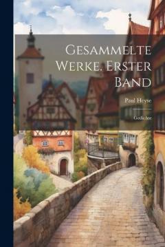 Gesammelte Werke. Erster Band: Gedichte