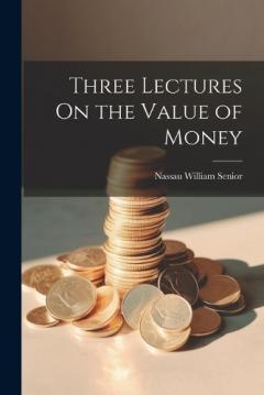 Coperta cărții Three Lectures On the Value of Money