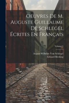 Coperta cărții Oeuvres De M. Auguste Guillaume De Schlegel Écrites En Français; Volume 1