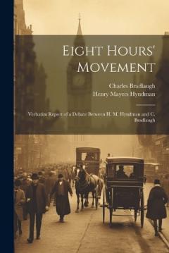 Coperta cărții Eight Hours' Movement: Verbatim Report of a Debate Between H. M. Hyndman and C. Bradlaugh