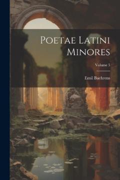 Coperta cărții Poetae Latini Minores; Volume 5