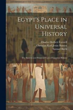 Coperta cărții Egypt's Place in Universal History: The Sources and Primeval Facts of Egyptian History