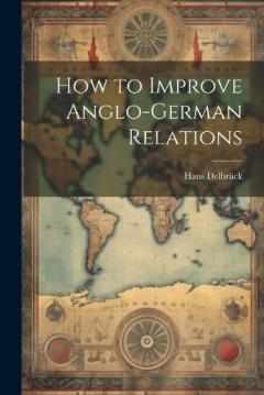 Coperta cărții How to Improve Anglo-German Relations