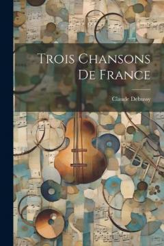 Coperta cărții Trois Chansons De France