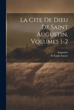 Coperta cărții La Cite De Dieu De Saint Augustin, Volumes 1-2