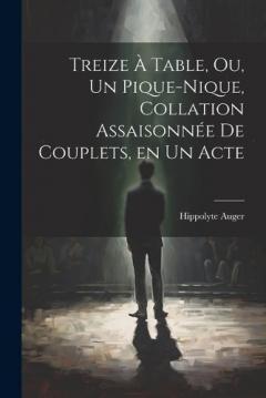 Treize à table, ou, Un pique-nique, collation assaisonnée de couplets, en un acte