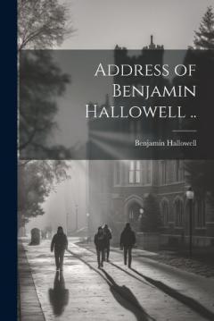 Coperta cărții Address of Benjamin Hallowell ..