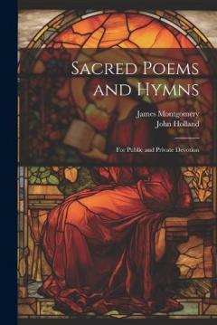 Coperta cărții Sacred Poems and Hymns: For Public and Private Devotion