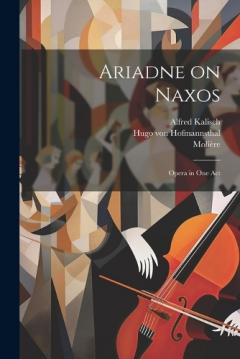 Coperta cărții Ariadne on Naxos: Opera in one Act