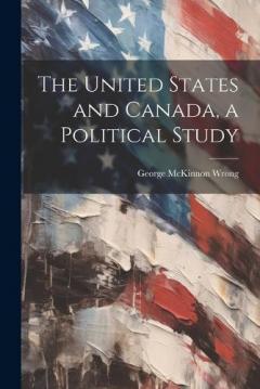 Coperta cărții The United States and Canada, a Political Study