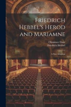 Coperta cărții Friedrich Hebbel's Herod and Mariamne; a Free Adaption