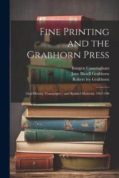 Coperta cărții Fine Printing and the Grabhorn Press: Oral History Transcripts / and Related Material, 1967-196