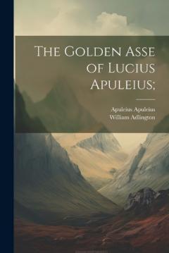 Coperta cărții The Golden Asse of Lucius Apuleius;