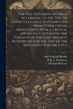 Coperta cărții The Old Testament in Greek According to the Text of Codex Vaticanus, Supplemented From Other Uncial Manuscripts, With a Critical Apparatus Containing the Variants of the Chief Ancient Authorities for the Text of the Septuagint Volume 2, pt.3
