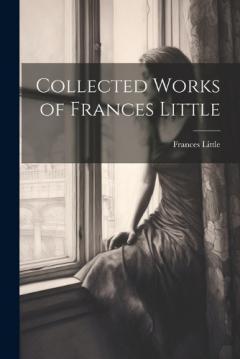 Coperta cărții Collected Works of Frances Little