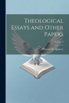 Theological Essays and Other Papers; Volume 2