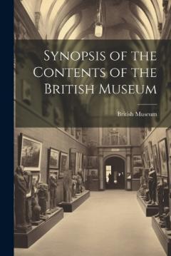 Coperta cărții Synopsis of the Contents of the British Museum