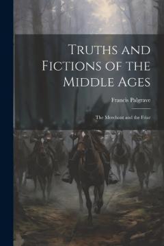 Truths and Fictions of the Middle Ages: The Merchant and the Friar
