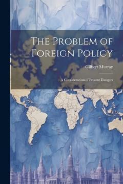 Coperta cărții The Problem of Foreign Policy: A Consideration of Present Dangers