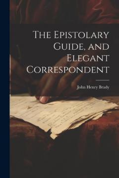 Coperta cărții The Epistolary Guide, and Elegant Correspondent