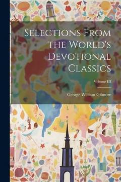 Coperta cărții Selections From the World's Devotional Classics; Volume III