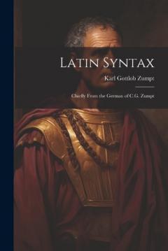 Coperta cărții Latin Syntax: Chiefly From the German of C.G. Zumpt