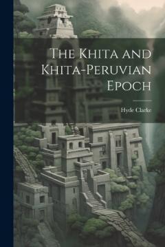 Coperta cărții The Khita and Khita-Peruvian Epoch