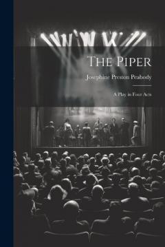 The Piper: A Play in Four Acts